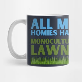 All my homies hate monoculture lawns Mug